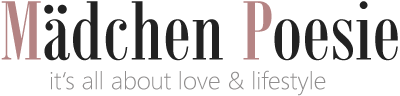 Maedchen-Poesie - Online-Magazin über Beauty, Fashion & Lifestyle